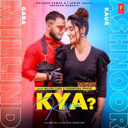 Kya Karu Millind Gaba, Parmpara Thakur mp3 song ringtone, Kya Karu Millind Gaba, Parmpara Thakur Ringtone Download - RiskyJatt.Com