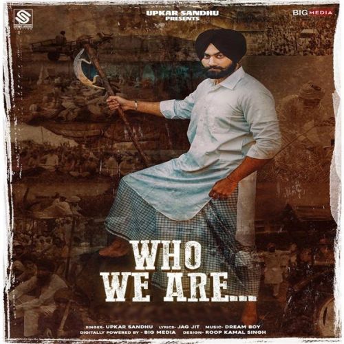 Who We Are Upkar Sandhu mp3 song ringtone, Who We Are Upkar Sandhu Ringtone Download - RiskyJatt.Com