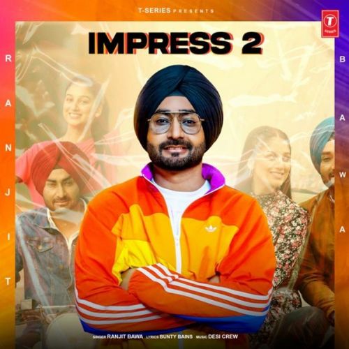 Impress 2 Ranjit Bawa mp3 song ringtone, Impress 2 Ranjit Bawa Ringtone Download - RiskyJatt.Com