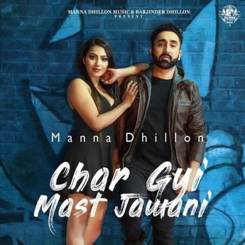 Char Gyi Mast Jawani Manna Dhillon mp3 song ringtone, Char Gyi Mast Jawani Manna Dhillon Ringtone Download - RiskyJatt.Com