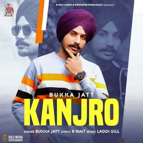 Kanjro Bukka Jatt mp3 song ringtone, Kanjro Bukka Jatt Ringtone Download - RiskyJatt.Com