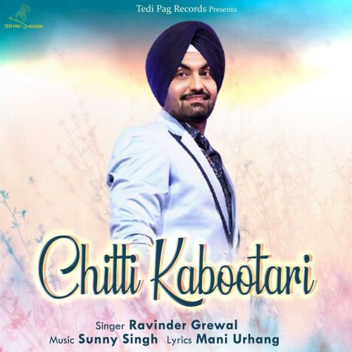 Chitti Kabootari Ravinder Grewal mp3 song ringtone, Chitti Kabootari Ravinder Grewal Ringtone Download - RiskyJatt.Com