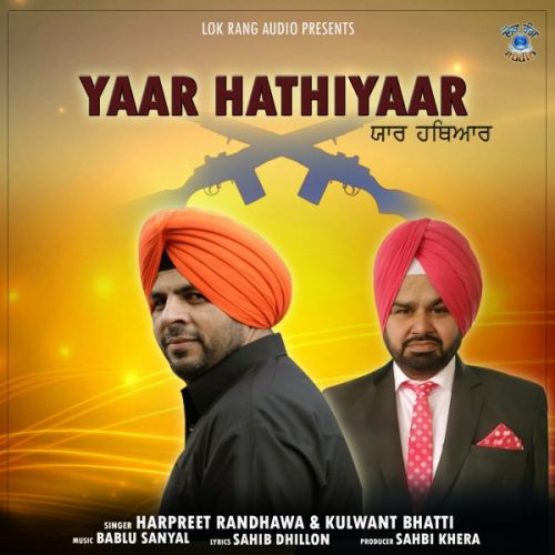 Yaar Hathiyaar Harpreet Randhawa, Kulwant Bhatti mp3 song ringtone, Yaar Hathiyaar Harpreet Randhawa, Kulwant Bhatti Ringtone Download - RiskyJatt.Com