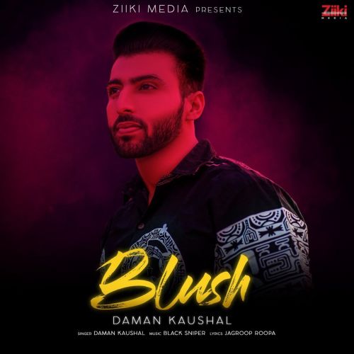 Blush Daman Kaushal mp3 song ringtone, Blush Daman Kaushal Ringtone Download - RiskyJatt.Com