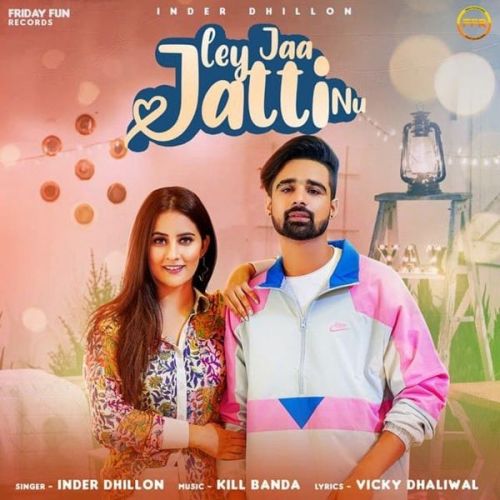 Ley Jaa Jatti Nu Inder Dhillon mp3 song ringtone, Ley Jaa Jatti Nu Inder Dhillon Ringtone Download - RiskyJatt.Com