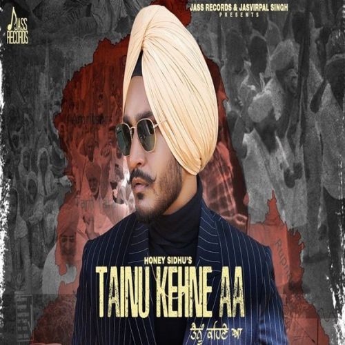 Tainu Kehne aa Honey Sidhu mp3 song ringtone, Tainu Kehne aa Honey Sidhu Ringtone Download - RiskyJatt.Com