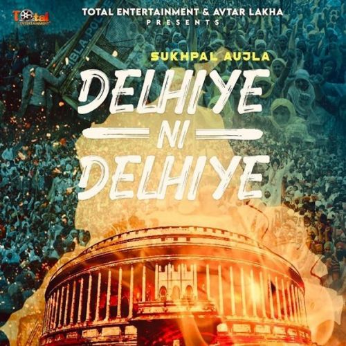 Delhiye Ni Delhiye Sukhpal Aujla mp3 song ringtone, Delhiye Ni Delhiye Sukhpal Aujla Ringtone Download - RiskyJatt.Com