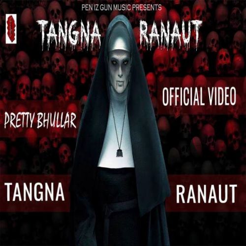 Tangna Ranaut Pretty Bhullar mp3 song ringtone, Tangna Ranaut Pretty Bhullar Ringtone Download - RiskyJatt.Com