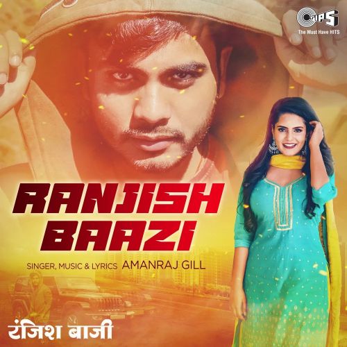 Ranjish Baazi Amanraj Gill mp3 song ringtone, Ranjish Baazi Amanraj Gill Ringtone Download - RiskyJatt.Com