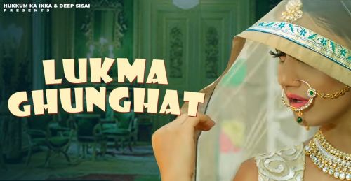 Lukma Ghunghat Somvir Kathurwal mp3 song ringtone, Lukma Ghunghat Somvir Kathurwal Ringtone Download - RiskyJatt.Com