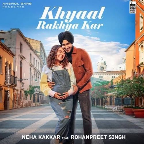 Khyaal Rakhya Kar Neha Kakkar mp3 song ringtone, Khyaal Rakhya Kar Neha Kakkar Ringtone Download - RiskyJatt.Com