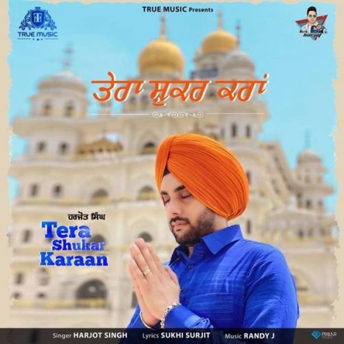 Tera Shukar Karaan Harjot Singh mp3 song ringtone, Tera Shukar Karaan Harjot Singh Ringtone Download - RiskyJatt.Com