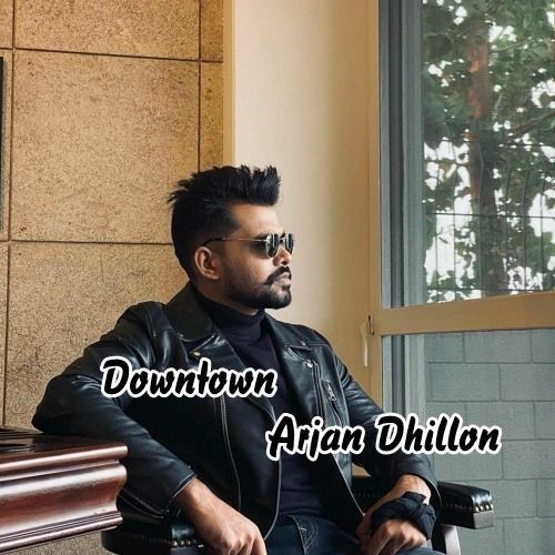 Downtown Arjan Dhillon mp3 song ringtone, Downtown Arjan Dhillon Ringtone Download - RiskyJatt.Com