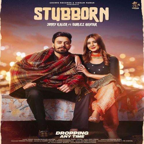 Stubborn Gurlez Akhtar, Jimmy Kaler mp3 song ringtone, Stubborn Gurlez Akhtar, Jimmy Kaler Ringtone Download - RiskyJatt.Com