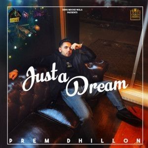 Just A Dream Prem Dhillon mp3 song ringtone, Just A Dream Prem Dhillon Ringtone Download - RiskyJatt.Com