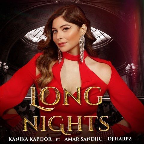 Long Nights Amar Sandhu, Kanika Kapoor mp3 song ringtone, Long Nights Amar Sandhu, Kanika Kapoor Ringtone Download - RiskyJatt.Com