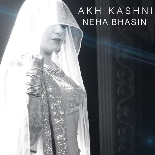 Akh Kashni Neha Bhasin mp3 song ringtone, Akh Kashni Neha Bhasin Ringtone Download - RiskyJatt.Com