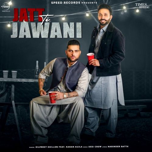 Jatt Te Jawani Dilpreet Dhillon, Karan Aujla mp3 song ringtone, Jatt Te Jawani Dilpreet Dhillon, Karan Aujla Ringtone Download - RiskyJatt.Com