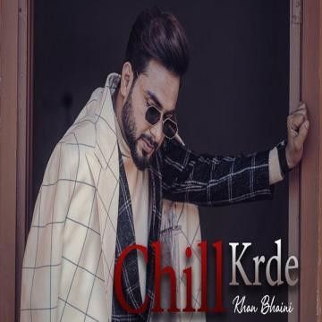 Chill Krda Khan Bhaini mp3 song ringtone, Chill Krda Khan Bhaini Ringtone Download - RiskyJatt.Com