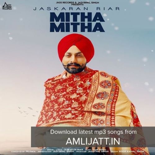 Mitha Mitha Jaskaran Riar mp3 song ringtone, Mitha Mitha Jaskaran Riar Ringtone Download - RiskyJatt.Com