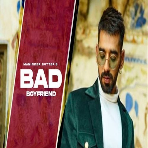 Bad Boyfriend Maninder Buttar mp3 song ringtone, Bad Boyfriend Maninder Buttar Ringtone Download - RiskyJatt.Com