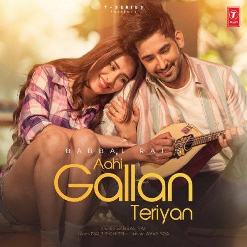 Aahi Gallan Teriyan Babbal Rai mp3 song ringtone, Aahi Gallan Teriyan Babbal Rai Ringtone Download - RiskyJatt.Com