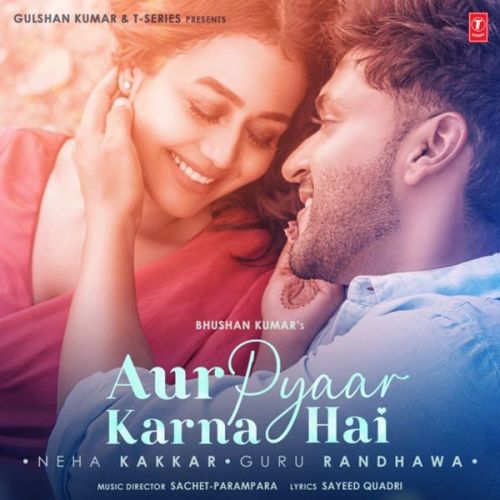 Aur Pyaar Karna Hai Neha Kakkar, Guru Randhawa mp3 song ringtone, Aur Pyaar Karna Hai Neha Kakkar, Guru Randhawa Ringtone Download - RiskyJatt.Com