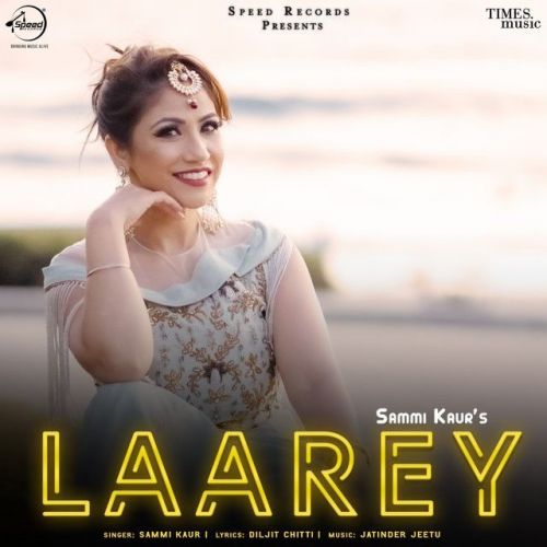 Laarey Sammi Kaur mp3 song ringtone, Laarey Sammi Kaur Ringtone Download - RiskyJatt.Com