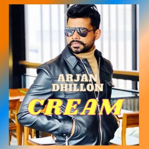 Cream Arjan Dhillon mp3 song ringtone, Cream Arjan Dhillon Ringtone Download - RiskyJatt.Com