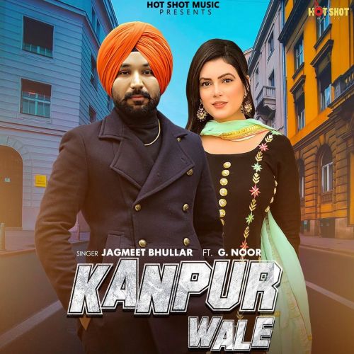 Kanpur Wale Jagmeet Bhullar, G Noor mp3 song ringtone, Kanpur Wale Jagmeet Bhullar, G Noor Ringtone Download - RiskyJatt.Com