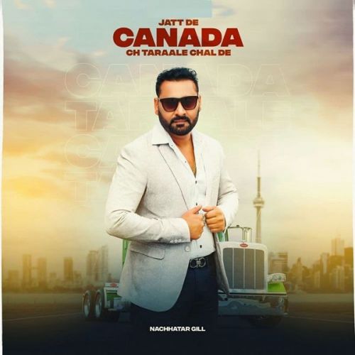 Jatt De Canada Ch Taraale Chal De Nachhatar Gill mp3 song ringtone, Jatt De Canada Ch Taraale Chal De Nachhatar Gill Ringtone Download - RiskyJatt.Com