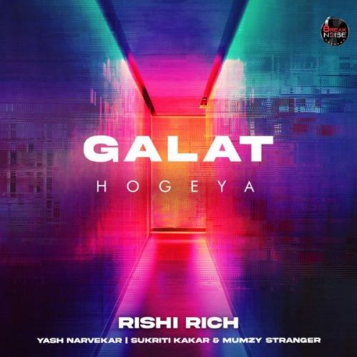 Galat Hogeya Rishi Rich, Yash Narvekar mp3 song ringtone, Galat Hogeya Rishi Rich, Yash Narvekar Ringtone Download - RiskyJatt.Com