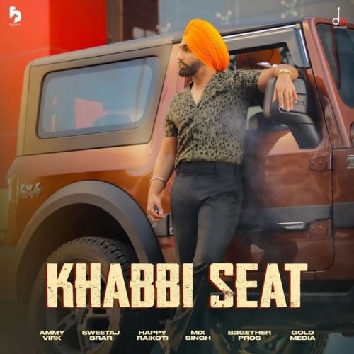 Khabbi Seat Ammy Virk mp3 song ringtone, Khabbi Seat Ammy Virk Ringtone Download - RiskyJatt.Com