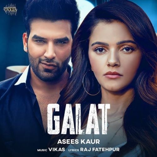 Galat Asees Kaur mp3 song ringtone, Galat Asees Kaur Ringtone Download - RiskyJatt.Com