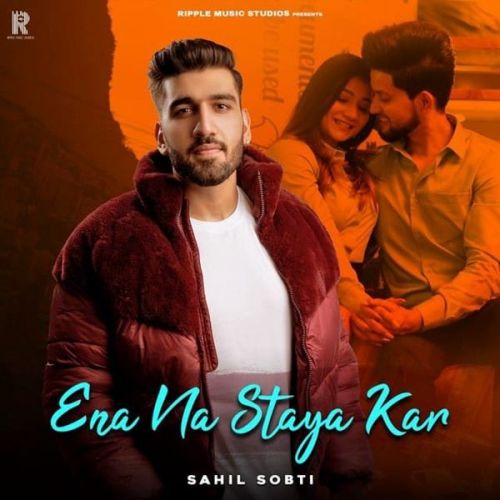 Ena Na Staya Kar Sahil Sobti mp3 song ringtone, Ena Na Staya Kar Sahil Sobti Ringtone Download - RiskyJatt.Com