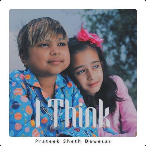 I Think Aken, Prateek Sheth Dawesar mp3 song ringtone, I Think Aken, Prateek Sheth Dawesar Ringtone Download - RiskyJatt.Com