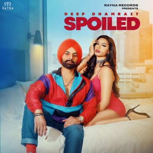 Spoiled Deep Dhamrait mp3 song ringtone, Spoiled Deep Dhamrait Ringtone Download - RiskyJatt.Com