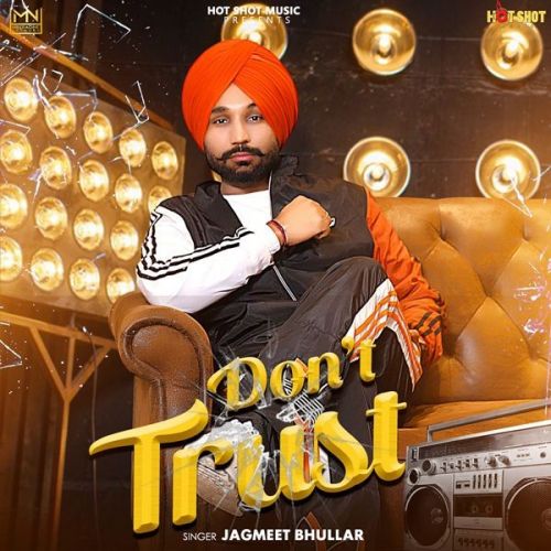 Dont Trust Jagmeet Bhullar mp3 song ringtone, Dont Trust Jagmeet Bhullar Ringtone Download - RiskyJatt.Com