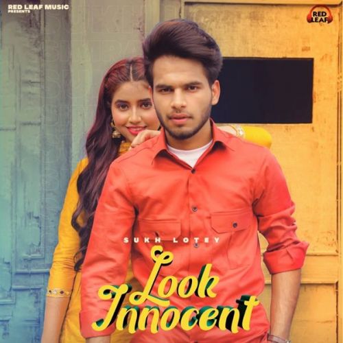 Look Innocent Sukh Lotey mp3 song ringtone, Look Innocent Sukh Lotey Ringtone Download - RiskyJatt.Com