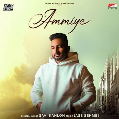 Ammiye Savi Kahlon mp3 song ringtone, Ammiye Savi Kahlon Ringtone Download - RiskyJatt.Com