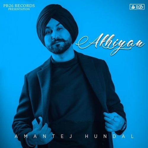 Akhiyan Amantej Hundal mp3 song ringtone, Akhiyan Amantej Hundal Ringtone Download - RiskyJatt.Com