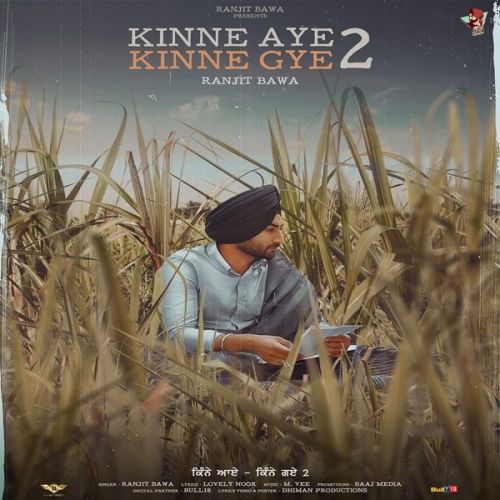 Kinne Aye Kinne Gye 2 Ranjit Bawa mp3 song ringtone, Kinne Aye Kinne Gye 2 Ranjit Bawa Ringtone Download - RiskyJatt.Com