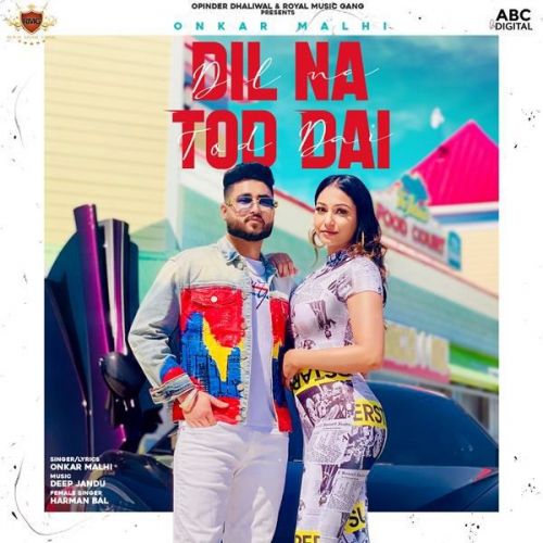 Dil Na Tod Dai Onkar Malhi, Harman Bal mp3 song ringtone, Dil Na Tod Dai Onkar Malhi, Harman Bal Ringtone Download - RiskyJatt.Com