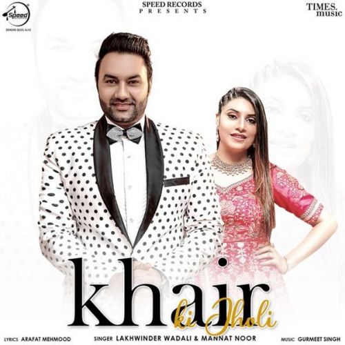 Khair Ki Jholi Lakhwinder Wadali, Mannat Noor mp3 song ringtone, Khair Ki Jholi Lakhwinder Wadali, Mannat Noor Ringtone Download - RiskyJatt.Com