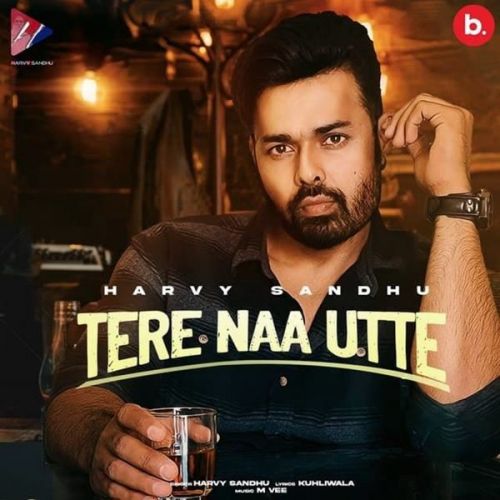 Tere Naa Utte Harvy Sandhu mp3 song ringtone, Tere Naa Utte Harvy Sandhu Ringtone Download - RiskyJatt.Com