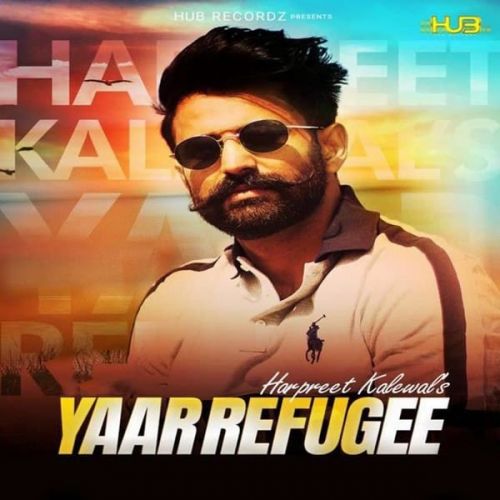 Yaar Refugee Harpreet Kalewal mp3 song ringtone, Yaar Refugee Harpreet Kalewal Ringtone Download - RiskyJatt.Com