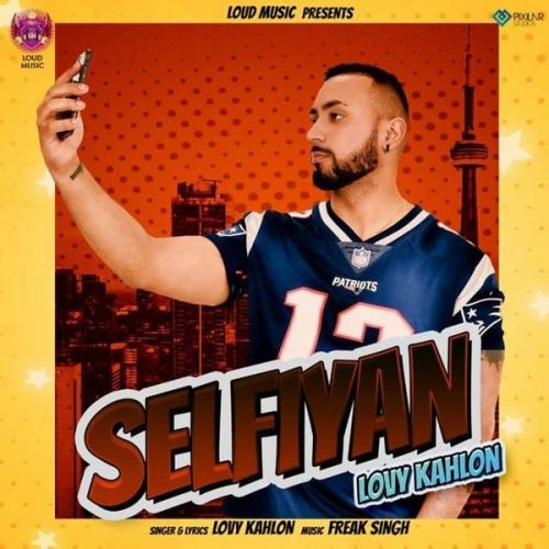 Selfiyan Lovy Kahlon mp3 song ringtone, Selfiyan Lovy Kahlon Ringtone Download - RiskyJatt.Com