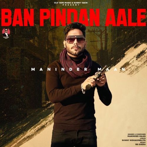 Ban Pindan Aale Maninder Maan mp3 song ringtone, Ban Pindan Aale Maninder Maan Ringtone Download - RiskyJatt.Com