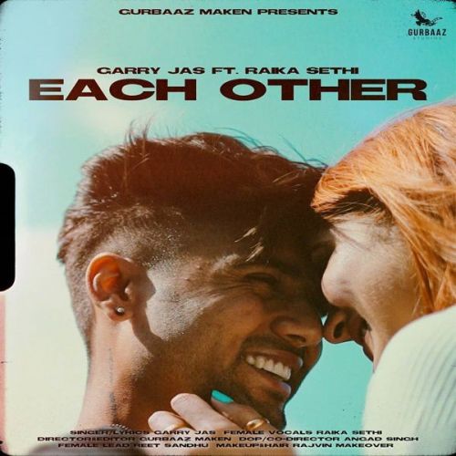 Each Other Garry Jas, Raika Sethi mp3 song ringtone, Each Other Garry Jas, Raika Sethi Ringtone Download - RiskyJatt.Com