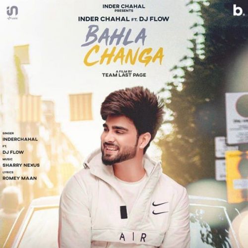 Bahla Changa DJ Flow, Inder Chahal mp3 song ringtone, Bahla Changa DJ Flow, Inder Chahal Ringtone Download - RiskyJatt.Com